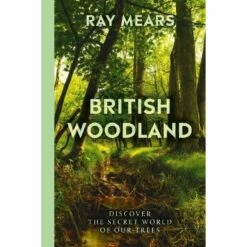 British Woodland: Discover The Secret World Of Our Trees - Signed Copy